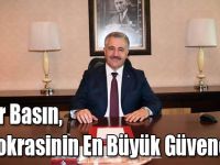 Özgür Basın, Demokrasinin En Büyük Güvencesi!