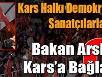 Kars Halkı Demokrasi Meydanında Sanatçılarla Buluştu!
