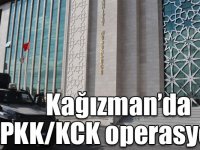 Kağızman’da PKK/KCK operasyonu