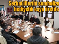 Serhat illerini sembolize eden hediyelik eşya üretilecek