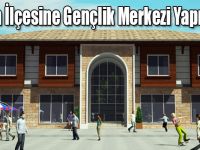 Selim İlçesine Gençlik Merkezi Yapılıyor!