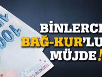 Binlerce Bağ-Kur’luya Müjde!