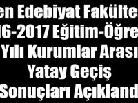 Fen Edebiyat Fakültesi 2016-2017 Eğitim-Öğretim Yılı Kurumlar Arası Yatay Geçiş Sonuçları Açıklandı