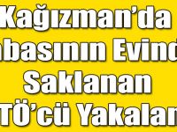 Kağızman’da Babasının Evinde Saklanan FETÖ’cü Yakalandı