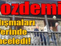 Bozdemir, Çalışmaları Yerinde İnceledi!