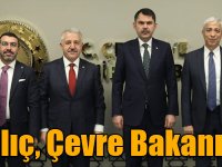 Arslan ve Kılıç, Çevre Bakanıyla görüştü