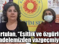 Kurtulan, “Eşitlik ve özgürlük mücadelemizden vazgeçmiyoruz”