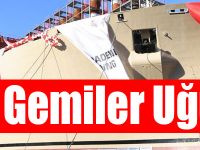 Gemiler Uğurlandı!