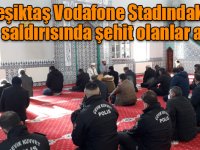 Beşiktaş Vodafone Stadındaki terör saldırısında şehit olanlar anıldı