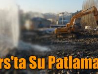 Kars'ta Su Patlaması!