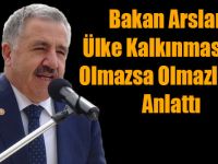 Bakan Arslan, Ülke Kalkınmasının Olmazsa Olmazlarını Anlattı