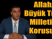 Allah, Büyük Türk Milletini Korusun!