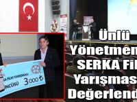Ünlü Yönetmenler SERKA Film Yarışmasını Değerlendirdi