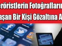 Teröristlerin Fotoğraflarını Paylaşan Bir Kişi Gözaltına Alındı