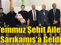 15 Temmuz Şehit Aileleri Sarıkamış’a Geldi