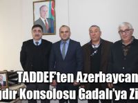 TADDEF’ten Azerbaycan Iğdır Konsolosu Gadalı’ya Ziyaret