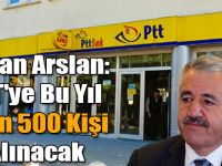 Bakan Arslan: PTT'ye Bu Yıl 2 bin 500 Kişi Alınacak