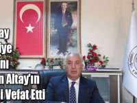 Arpaçay Belediye Başkanı Erçetin Altay'ın Annesi Vefat Etti