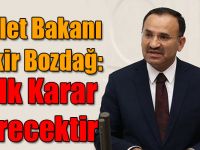 Adalet Bakanı Bekir Bozdağ: Halk Karar Verecektir