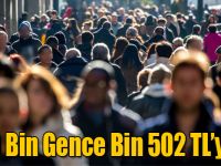 500 Bin Gence Bin 502 TL’ye İş
