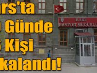 Kars'ta 20 Günde 26 Kişi Yakalandı!