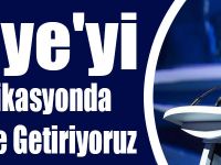 Türkiye'yi Telekomünikasyonda Merkez Haline Getiriyoruz