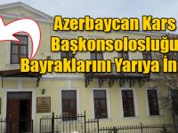 Azerbaycan Kars Başkonsolosluğu Bayraklarını Yarıya İndirdi