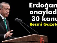 Erdoğan’ın Onayladığı 30 Kanun Resmi Gazete’de