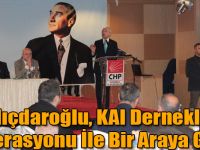 Kılıçdaroğlu, KAI Dernekler Federasyonu İle Bir Araya Geldi