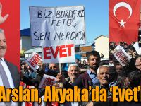 Bakan Arslan, Akyaka’da ‘Evet’lerle Karşılandı
