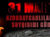 31 Mart Azerbaycanlıların Soykırım Günü