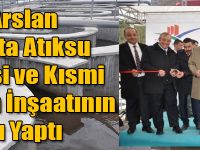 Bakan Arslan Sarıkamış’ta Atıksu Arıtma Tesisi ve Kısmi Kanalizasyon İnşaatının Açılışını Yaptı
