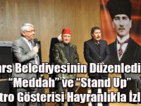 Kars Belediyesinin Düzenlediği “Meddah” ve “Stand Up” Tiyatro Gösterisi Hayranlıkla İzlendi