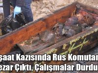 İnşaat Kazısında Rus Komutana Ait Mezar Çıktı, Çalışmalar Durduruldu