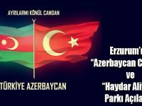 Erzurum’da “Azerbaycan Caddesi” ve “Haydar Aliyev” Parkı Açılacak