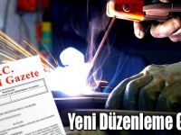 Tehlikeli ve Çok Tehlikeli Mesleklerde Çalışanlara Düzenleme