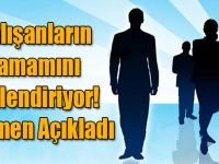 Çalışanların Tamamını İlgilendiriyor! Resmen Açıkladı