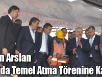 Bakan Arslan Iğdır’da Temel Atma Törenine Katıldı
