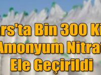 Kars'ta Bin 300 Kilo Amonyum Nitrat Ele Geçirildi