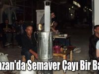 Ramazan'da Semaver Çayı Bir Başka!