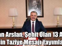 Bakan Arslan, Şehit Olan 13 Asker İçin Taziye Mesajı Yayımladı