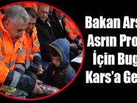 Bakan Arslan, Asrın Projesi İçin Bugün Kars’a Geliyor