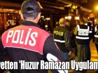 Emniyetten Yurt Genelinde 'Huzur Ramazan Uygulaması-2'