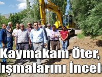 Kaymakam Öter, Çalışmalarını İnceledi