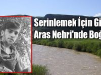 Serinlemek İçin Girdiği Aras Nehri'nde Boğuldu