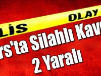 Kars'ta Silahlı Kavga: 2 Yaralı