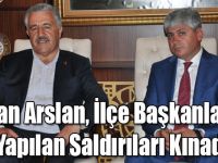 Bakan Arslan, İlçe Başkanlarına Yapılan Saldırıları Kınadı