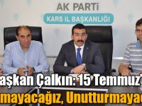 Başkan Çalkın: 15 Temmuz’u Unutmayacağız, Unutturmayacağız