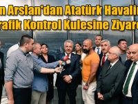Bakan Arslan'dan Atatürk Havalimanı Trafik Kontrol Kulesine Ziyaret