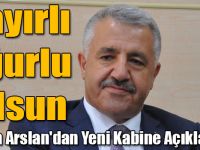 Bakan Arslan'dan Yeni Kabine Açıklaması: Hayırlı Uğurlu OIsun